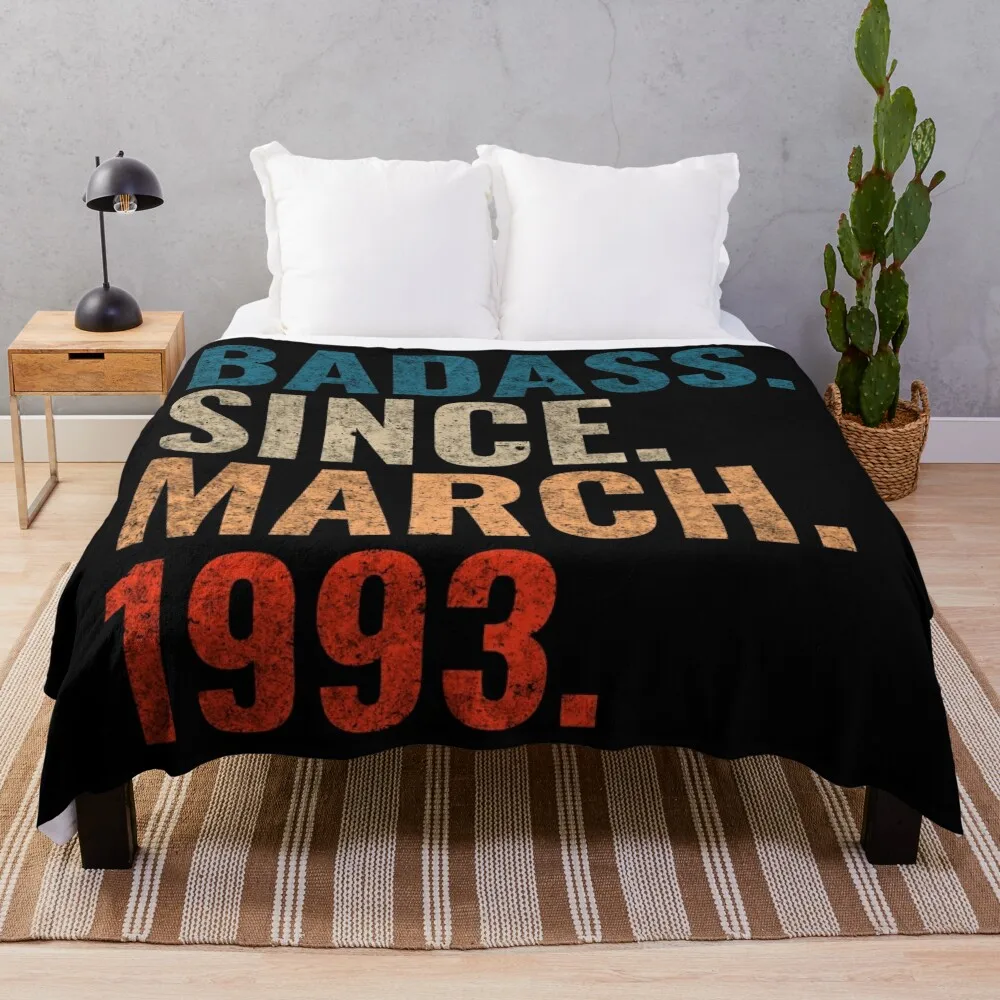 Badass since March 1993 Vintage 1993 March birthday gift Throw Blanket Custom Loose Blankets