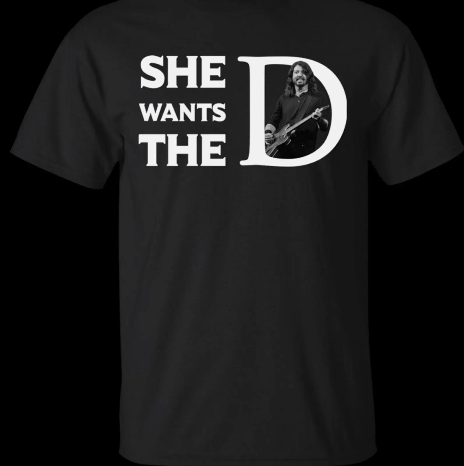 she wants the Dave Grohl black T shirt Cotton All sizes S 5Xl