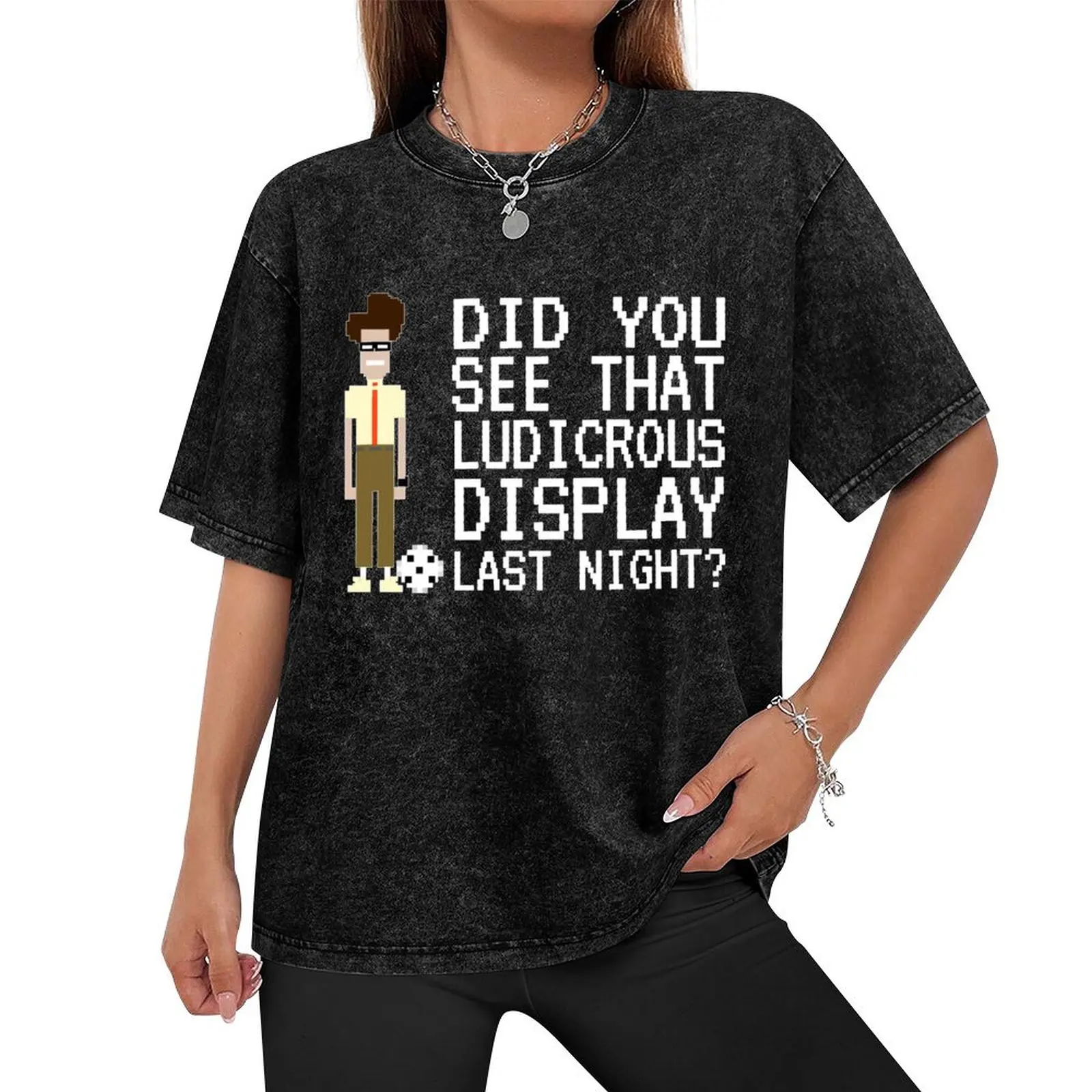 IT Crowd - Did You See That Ludicrous Display Last Night? T-Shirt anime t shirts aesthetic clothes tshirts for men