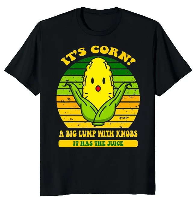 NEW LIMITED It’s Corn It Has The Juice Funny Novelty Tee M-3XL Fast Shipping  High Quality 100%Cotton Short Sleeve