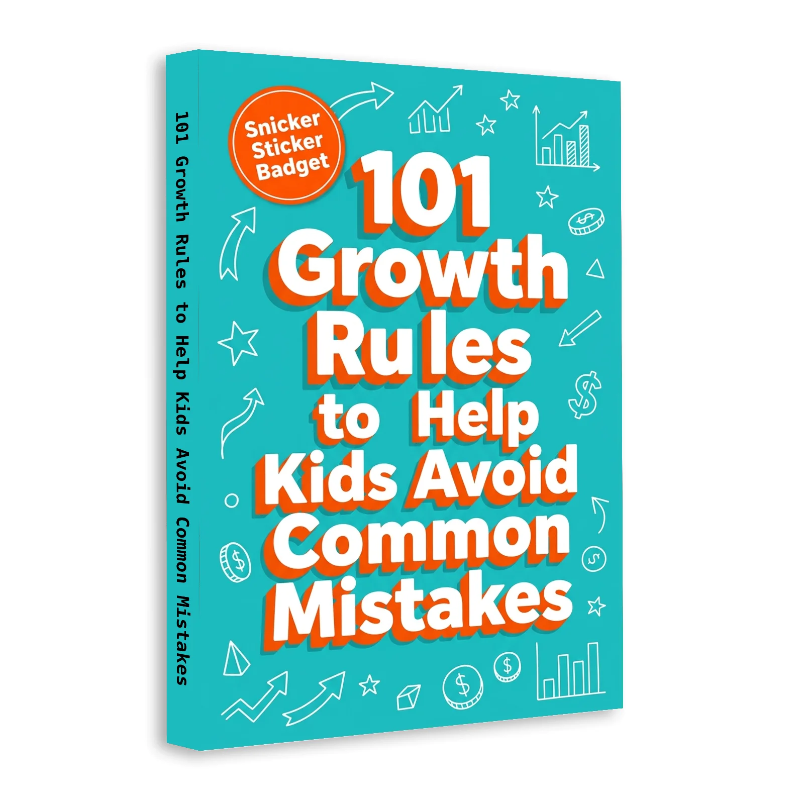 101 Growth Rules to Help Kids Avoid Common Mistakes: Smart Choices, Good Habits, Confidence, and Real-Life Lessons for Children