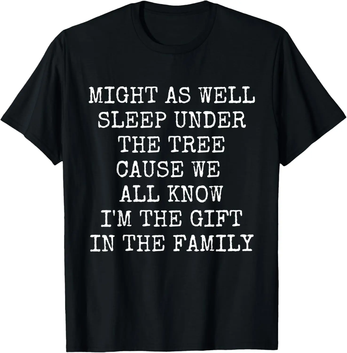 Might As Well Sleep Under The Tree Funny Christmas Humor T-Shirt