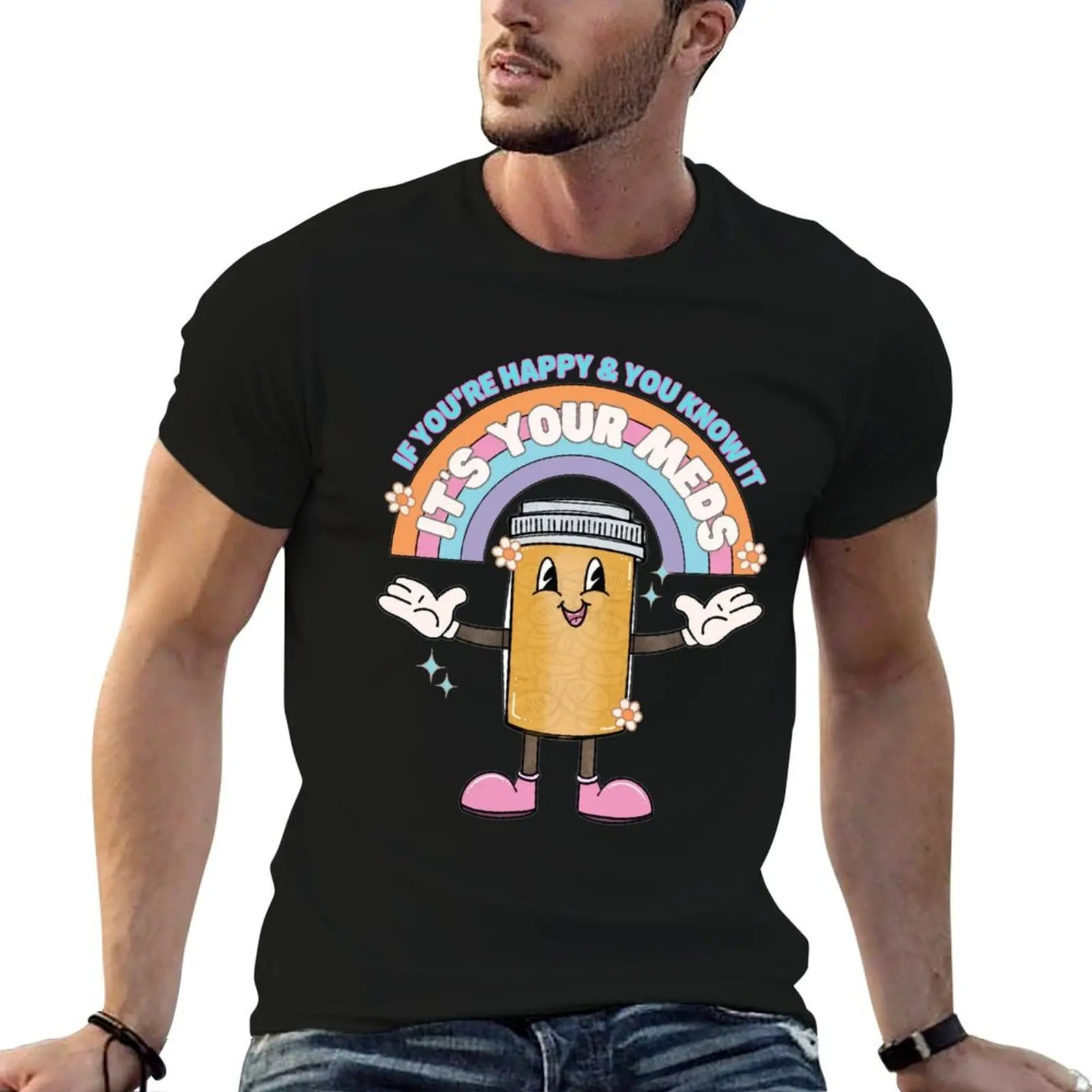 Mental Health awareness if you're happy it's your meds groovy T-Shirt shirts graphic fashion shirts men t shirts