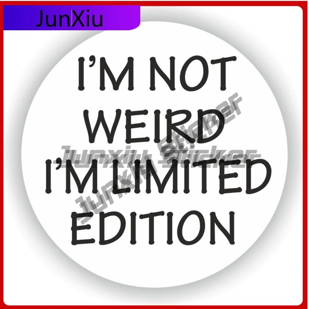 

I'm Not Weird I'm Limited Edition Vinyl Graphic Stickers V 125 Motorcycle Stickers Laptop Camping Car Front Bumper Decals Suv