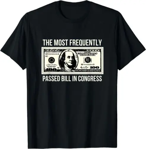 NEW LIMITED Retro The Most Frequently Passed Bill In Congress T-Shirt