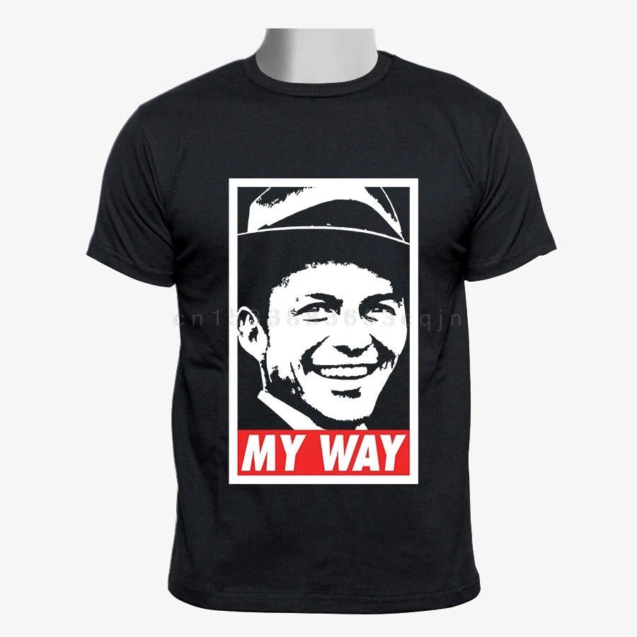 Frank Sinatra My Way Custom Men T-shirt Size Cheap Price Fashion New Top Casual 100% Cotton Round-neck Short Sleeve Eu Size
