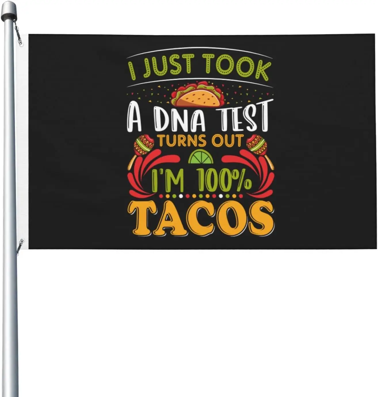 Flagicts 100% Polyester I Just Took A Dna Test Turns Out I'm Tacos Flags