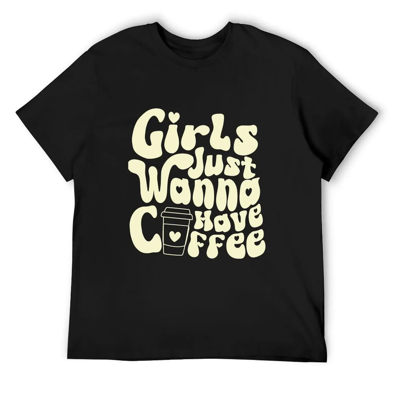 

Girls Just Wanna Have Coffee (Yellow) T-Shirt street wear heavyweights shirts graphic tee anime figures funny t shirts men