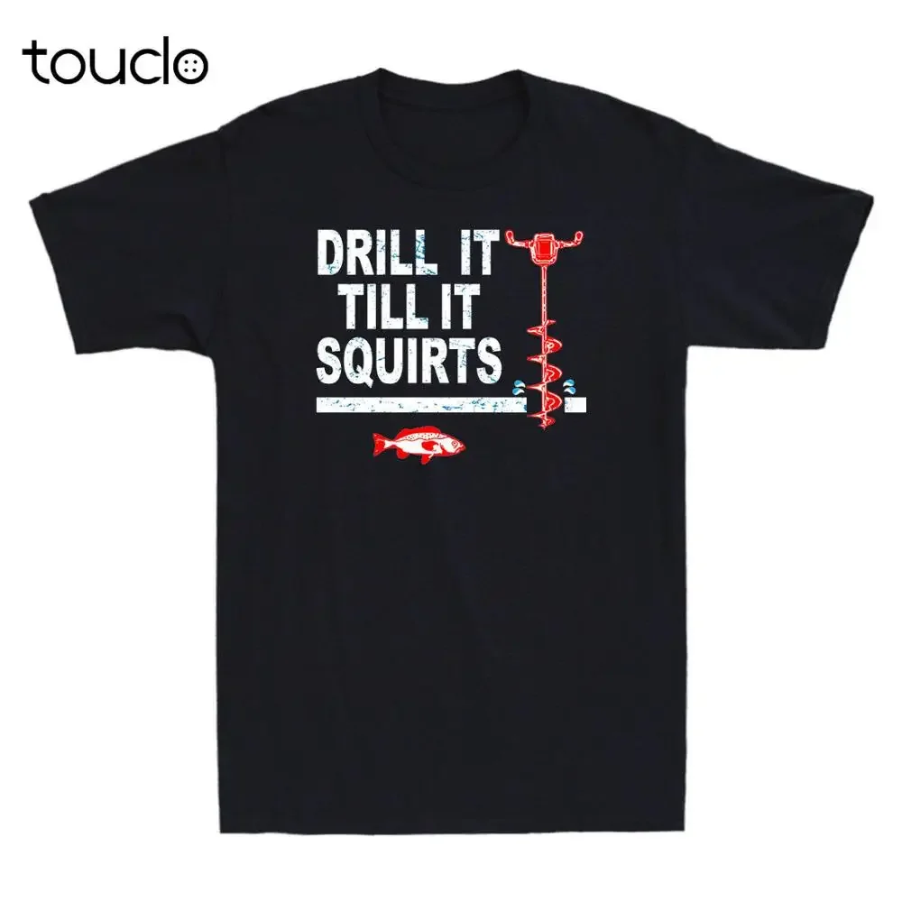 Ice Fishing Drill It Till It Squirts Funny Gift Vintage Men'S T-Shirt Black unisex