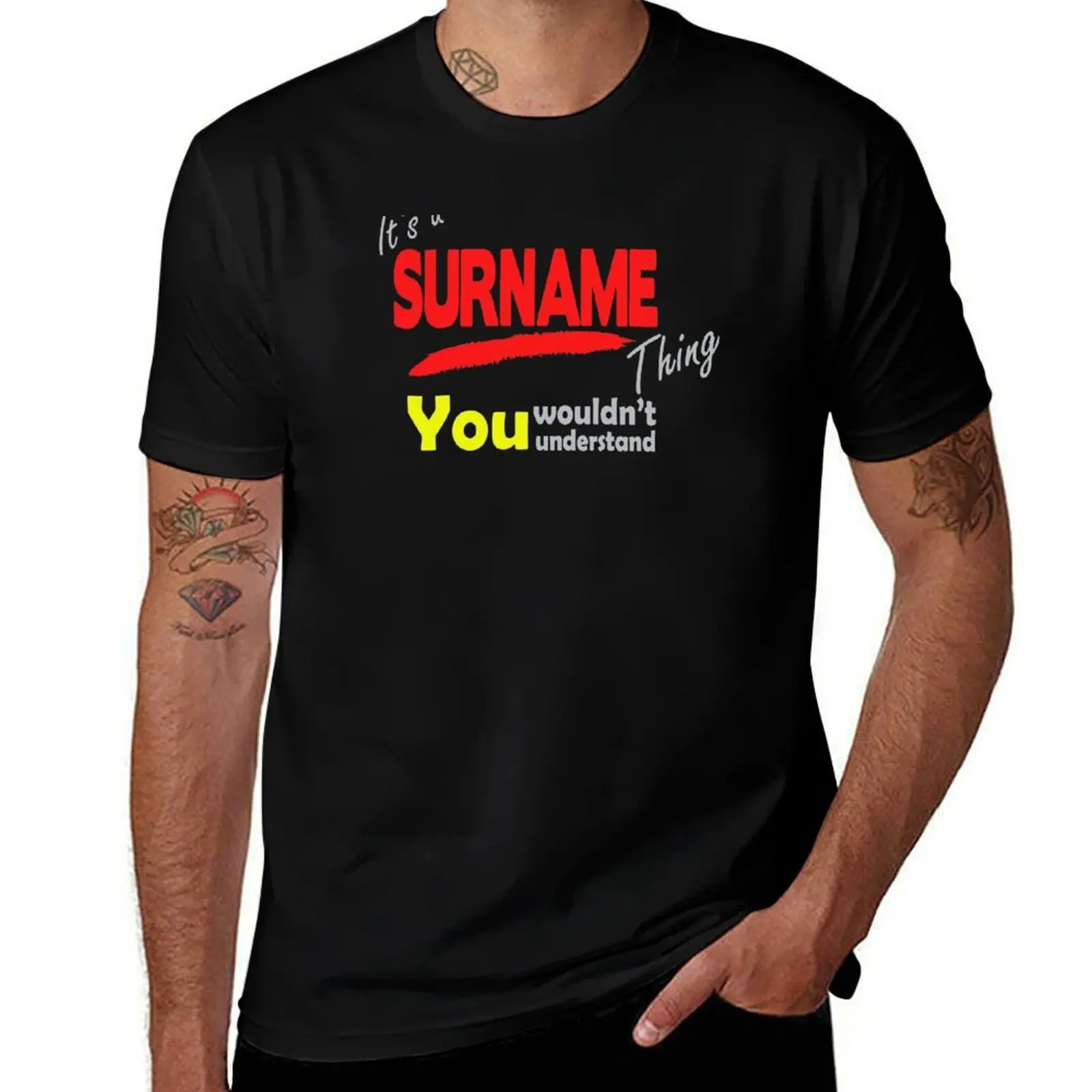 

Its A Surname Thing you wouldn't understand T-Shirt cotton tshirt 100% graphic t shirts for man man t shirts cotton T-Shirt