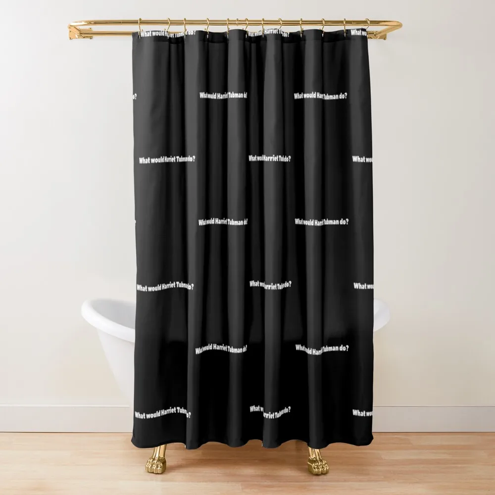 What would Harriet Tubman do? Shower Curtain Bathroom Fabric Bathroom Deco Anti-Mold Waterproof Shower Curtain