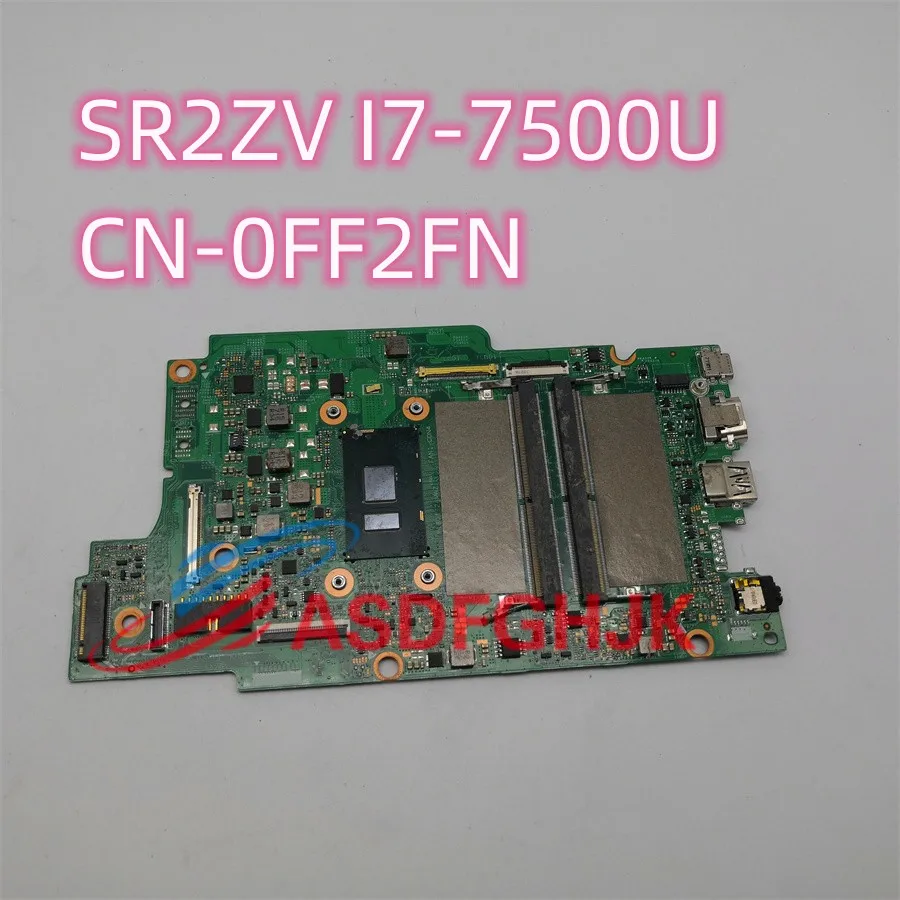 

Genuine For Dell Inspiron 13 7368 7378 7579 Laptop Motherboard SR2ZV I7-7500U CPU CN-0FF2FN FF2FN DDR4 Tested OK Free Shipping