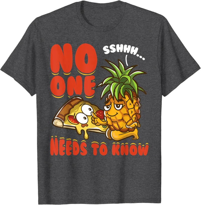 Funny No One Needs To Know Pizzeria Pineapple on Pizza Cotton T-shirt Unisex Men Women Causal Tops Round Neck Short Sleeve Tee