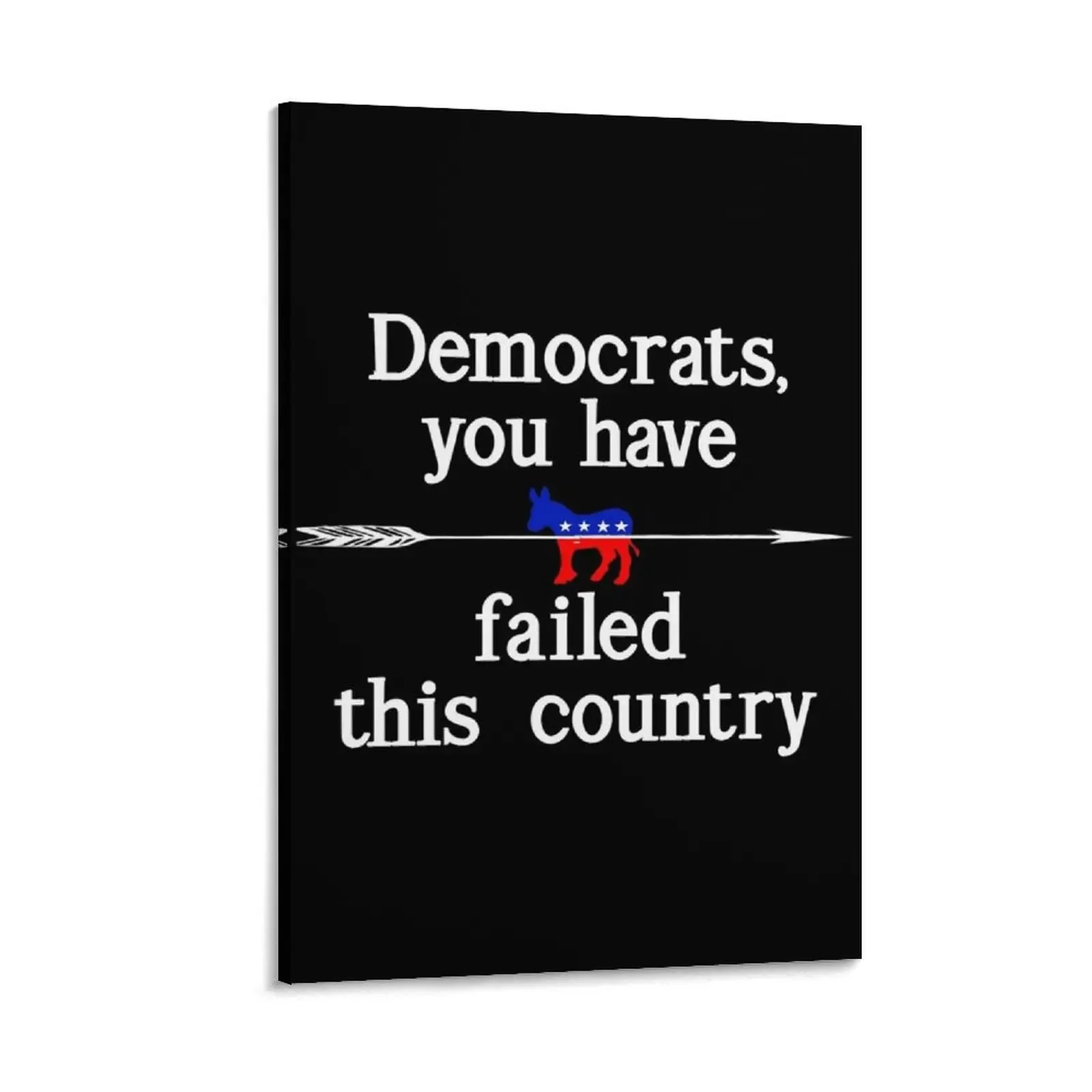 

Democrats, you failed America Canvas Painting Wall paintings house decorations room decor decorative pictures for the room