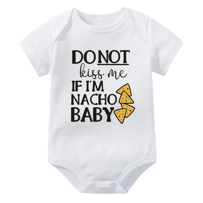 Do Not Kiss Me If I'm Nacho Print Baby Bodysuit Funny Infant Romper Cute Newbron Shower Gift Boys Girls Clothes Baby Jumpsuit