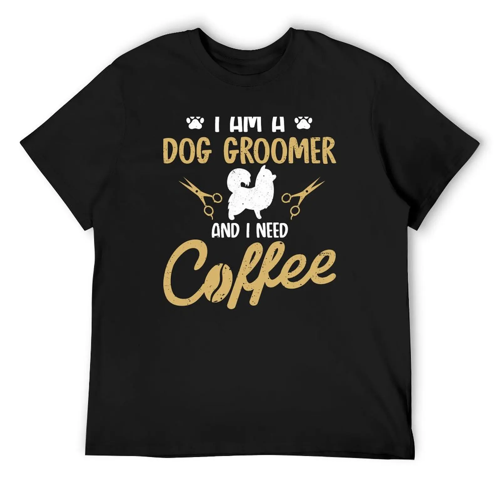 

I Am A Dog Groomer and I Need Coffee funny dog grooming pet stylist gift T-Shirt summer clothes men tshirt