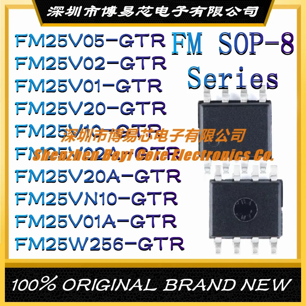 

FM25V05-GTR FM25V02 FM25V01 FM25V20 FM25V10 FM25V02A FM25V20A FM25VN10 FM25V01A FM25W256 Brand new original SOP-8