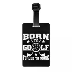 Born To Golf Forced To Work Luggage Tag for Suitcases Privacy Cover Name ID Card