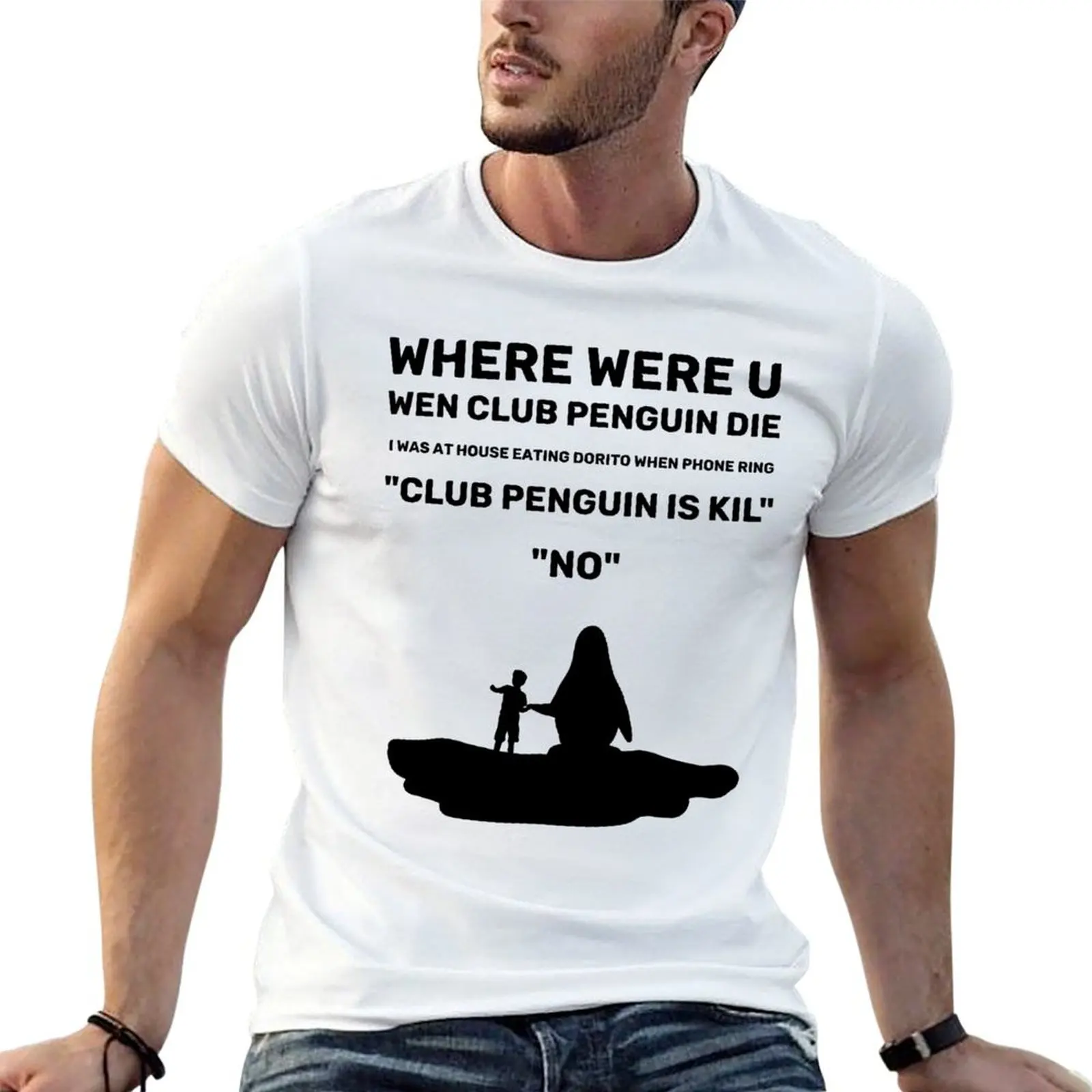 

Club Penguin is Kil - where were u wen club penguin died T-Shirt t shirt man luxury cotton tshirt 100% T-Shirt