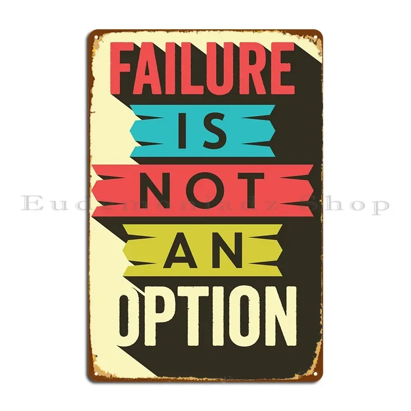 Failure Is Not An Option Metal Sign Decoration Create Club Wall Decor Garage Tin Sign Poster