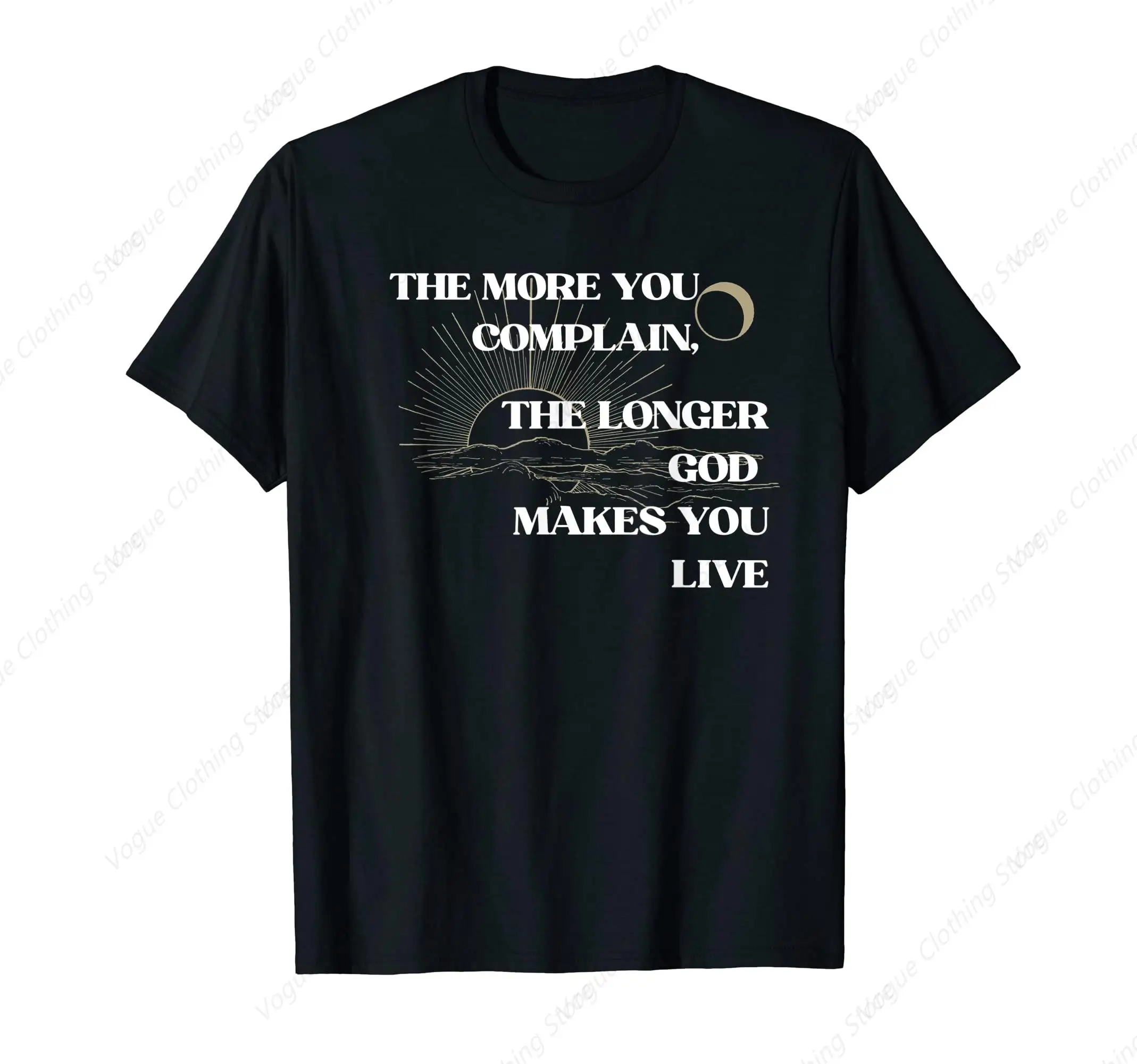 The More You Complain The Longer God Makes You Live T-Shirt Short Sleeves Round Neck Outdoor Leisure Daily Tee Soft Tops