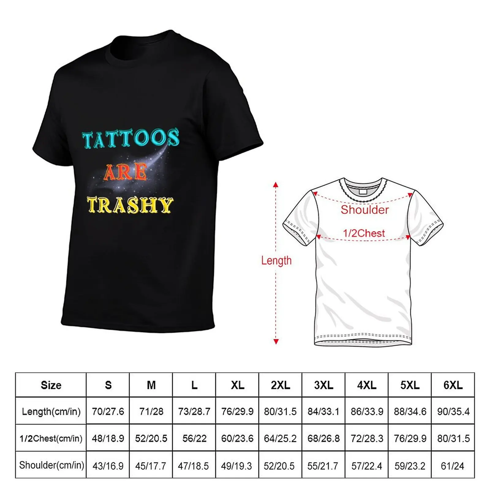 Tattoos Are Trashy Funny Sarcastic Anti Tattoo T-Shirt tees baggy shirts customs design your own boys whites shirts men