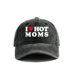 I Love Hot Moms Baseball Cap Summer Distressed Dad Hats Men Women Outdoor Adjustable Caps MZ-477