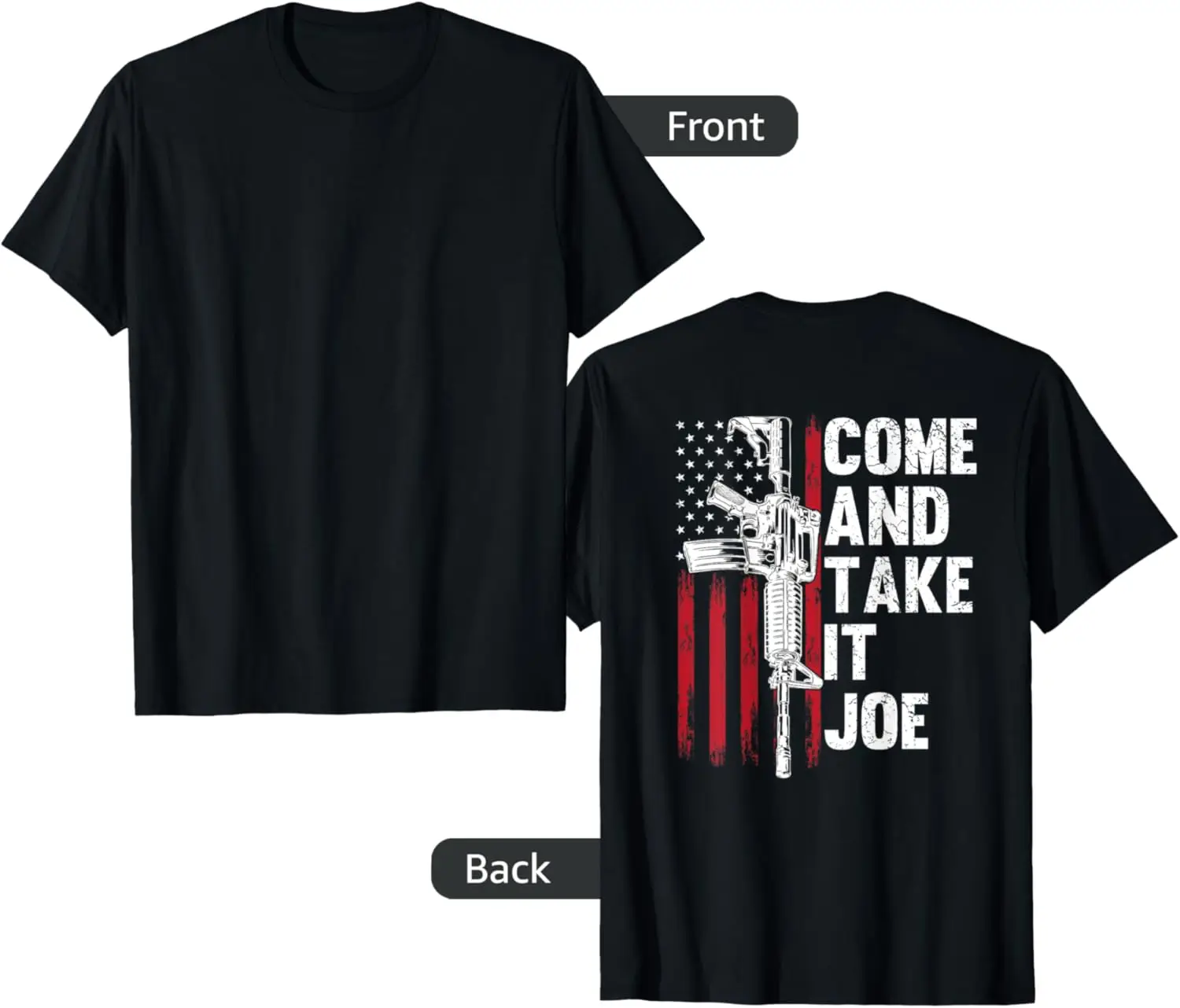 Men Come And Take It Joe Gun Rights AR-15 American Flag back T-Shirt