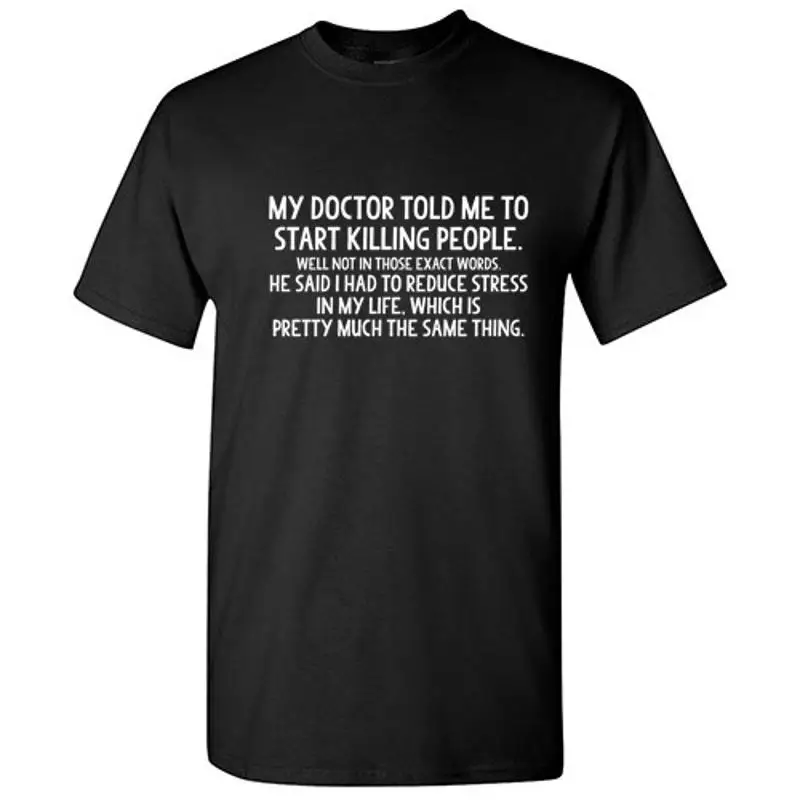 My Doctor Told Me Sarcastic Cool Idea Adult Humor Funny T Shirt