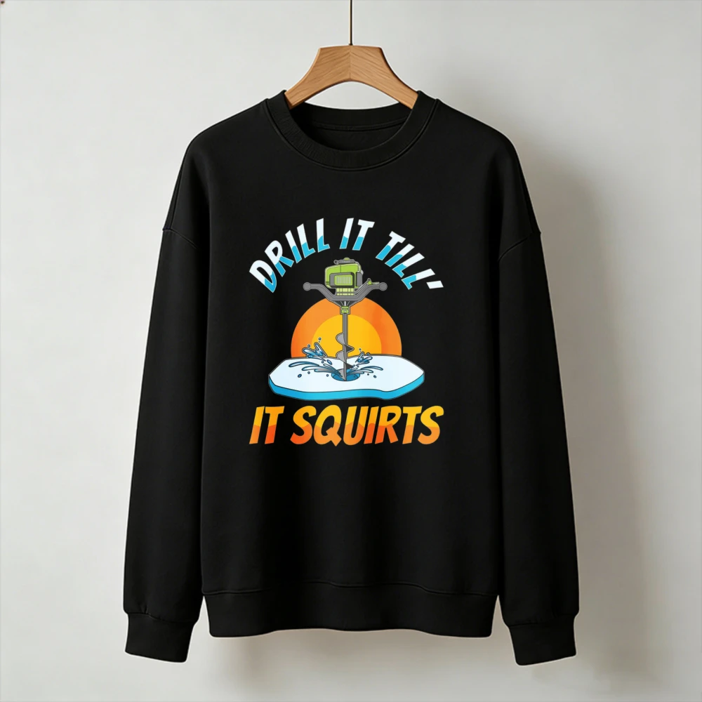 Drill It Till It Squirts Ice Fishing Graphic Pullover Vintage Sunset Ice Auger Print Long Sleeve Casual Winter Fisherman Gift