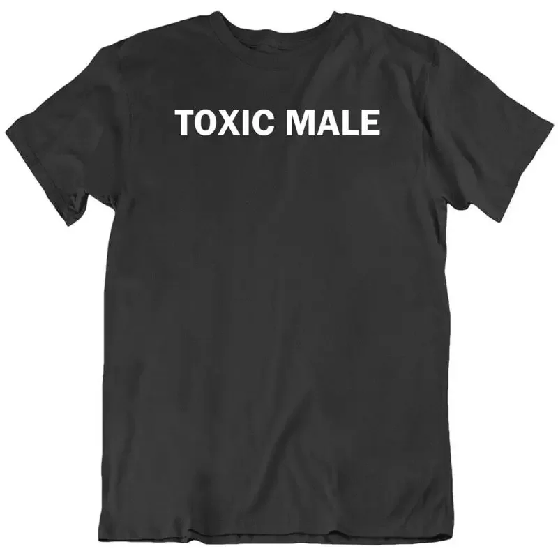 Funny Toxic Male T Shirt