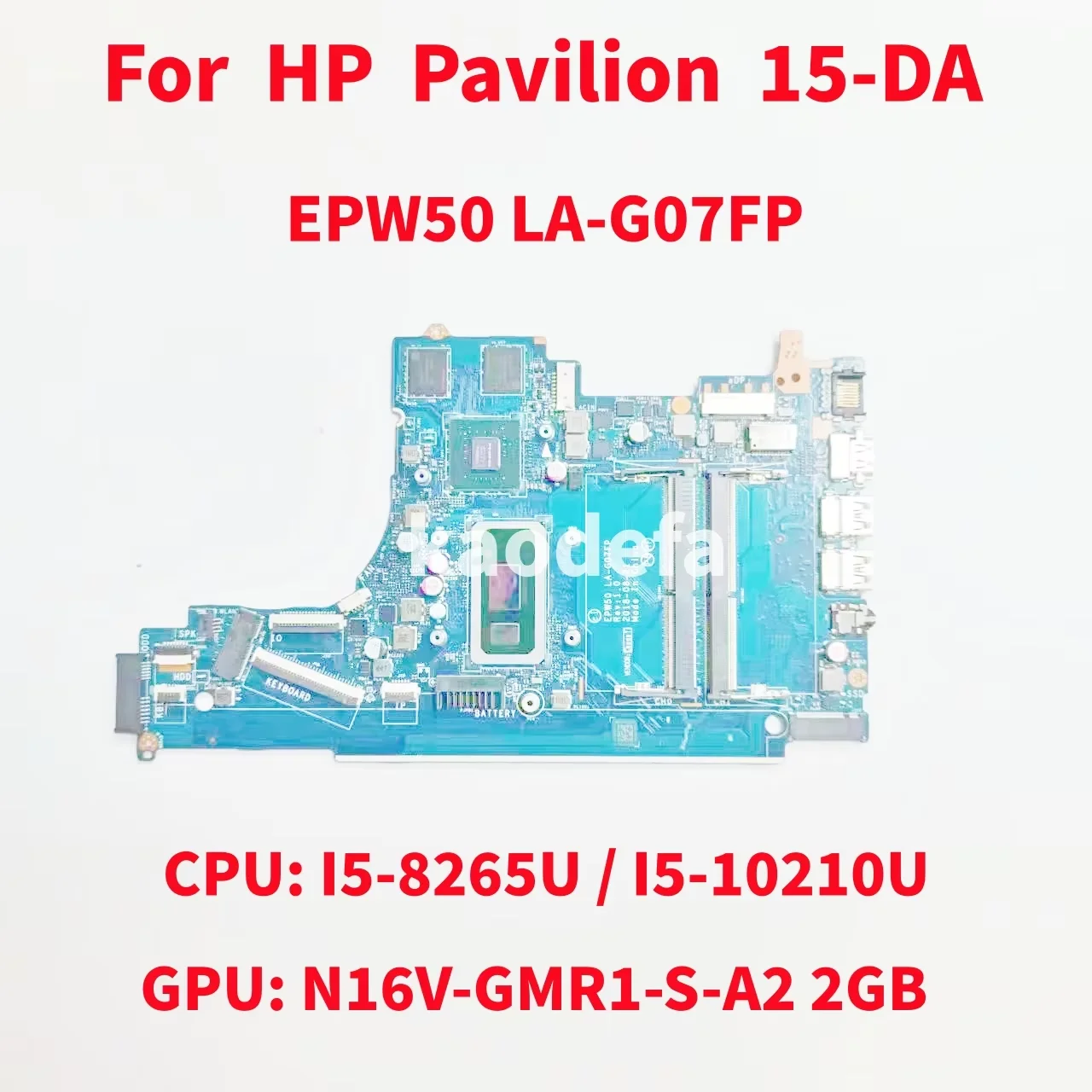 EPW50 LA-G07FP Mainboard For HP Pavilion 15-DA Laptop Motherboard CPU: I5-8265U / I5-10210U GPU: N16V-GMR1-S-A2 2G 100% Test OK