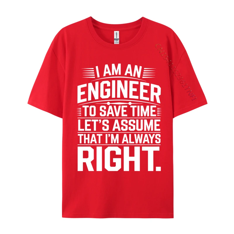 I Am An Engineer To Save Time Funny Sarcastic Engineering Crazy Men Tops Shirt Top T-Shirts New T-Shirt Men Clothing #3