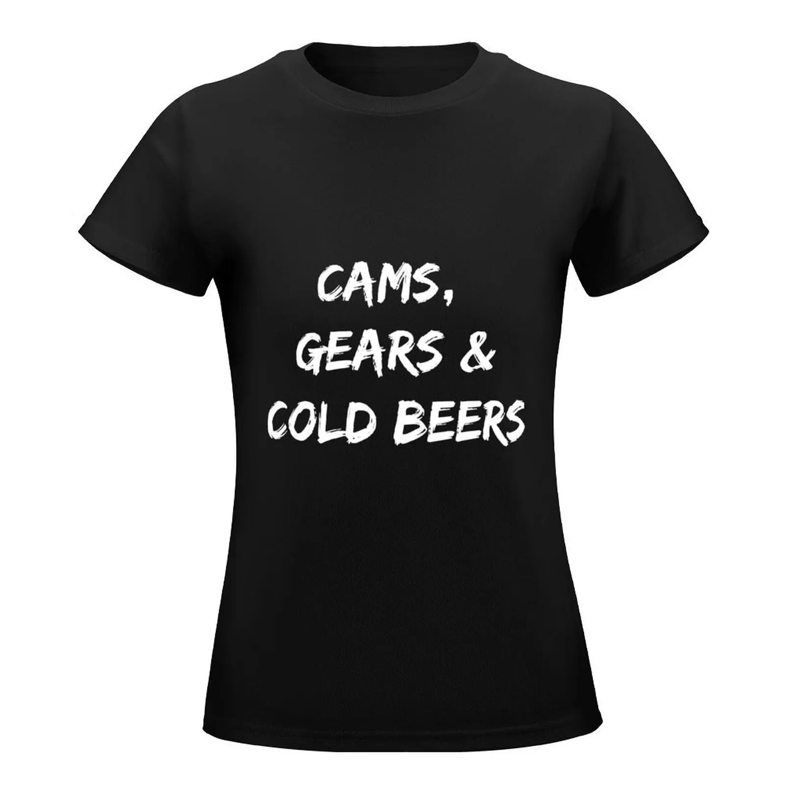 Cams, Gears & Cold Beers T-Shirt tees summer top new edition t shirts for Women