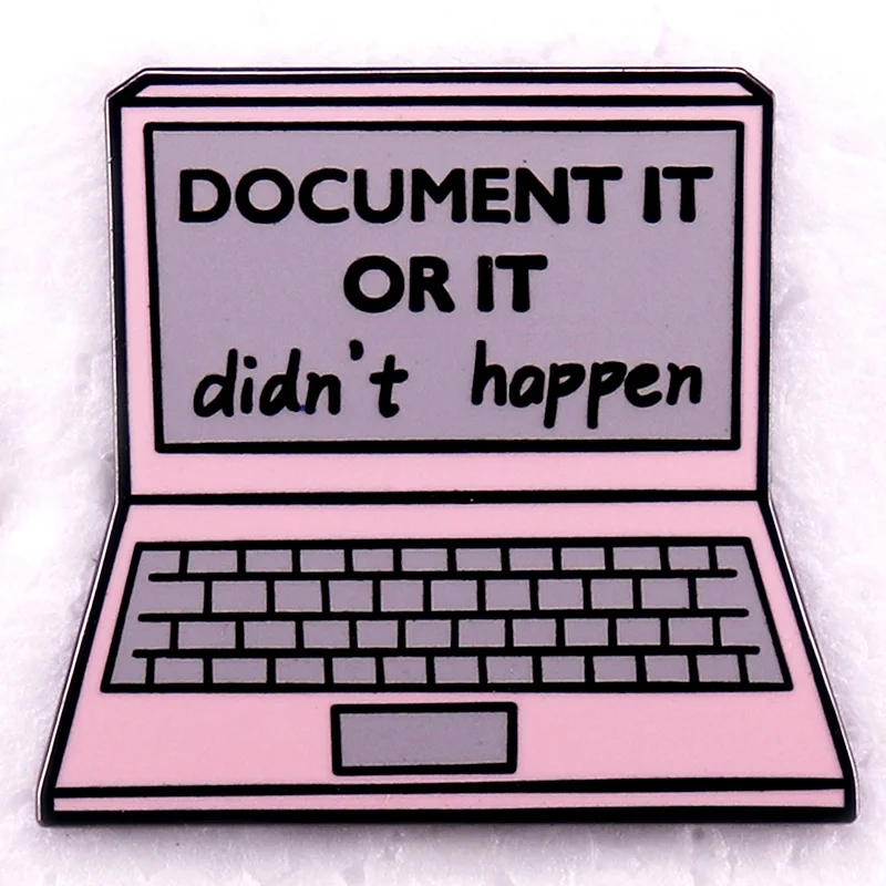 Document It or It Didn't Happen Badge Funny Meme Enamel Pin Perfect for Nurses Doctors Office Workers