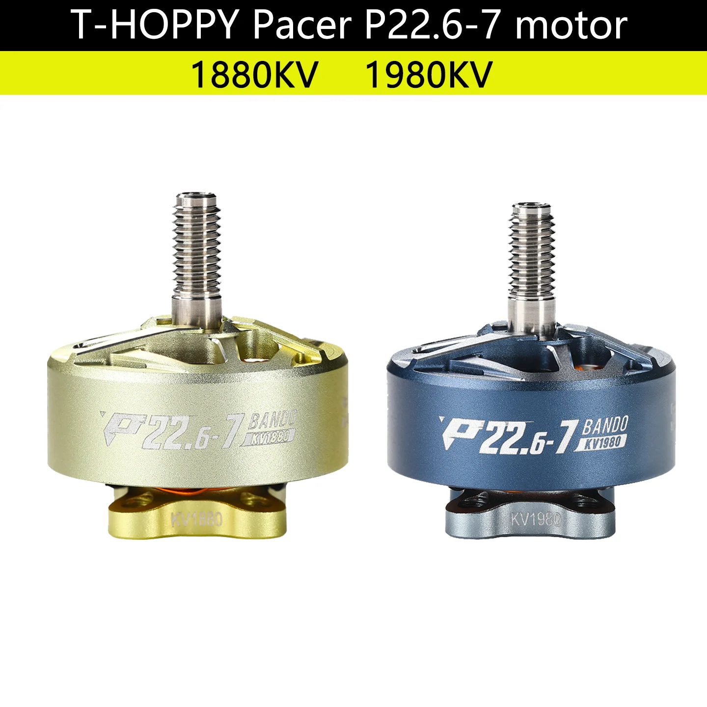 

T-HOPPY Pacer P22.6-7 5-6 inch Freestyle Bando FPV Motor-1880KV/1980KV
