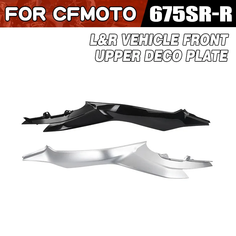 Für CFMOTO 675SR-R Linke und Rechte Vordere Obere Dekorplatte Motorradzubehör CF Moto 675SR CF650-10 Verkleidungspanel Motorradteile