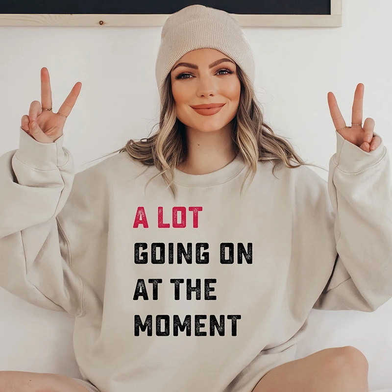 

A Lot Going on At The Moment Women Sweatshirt The Eras Tour Concert Hoodies Cotton Aesthetic Graphic Jumper Loose Tops Female