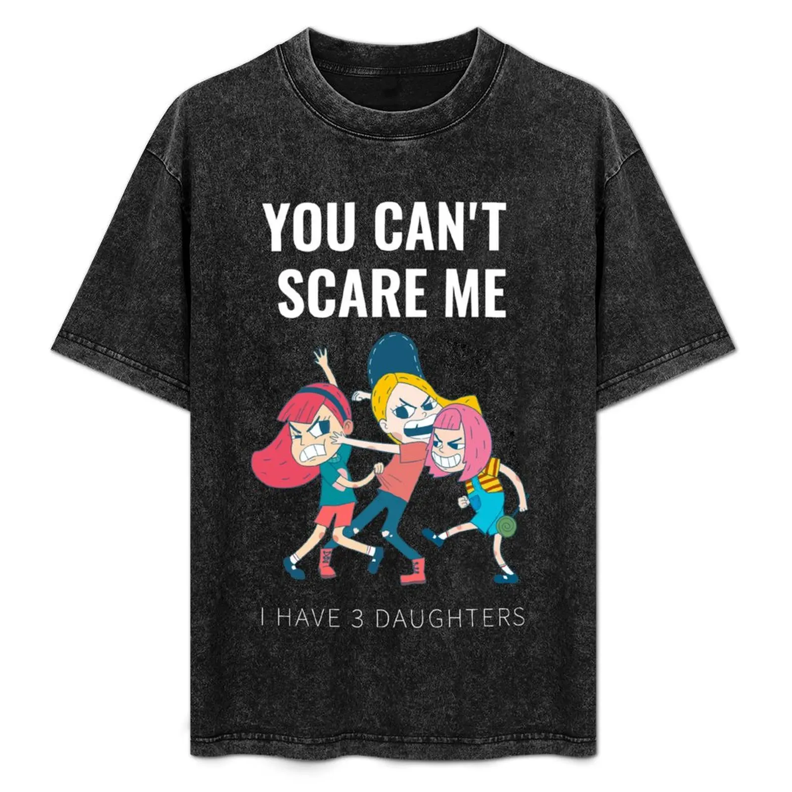

You Can't Scare Me I Have 3Daughter - Parents T-Shirt Minimalist Graphic Tee Shirt