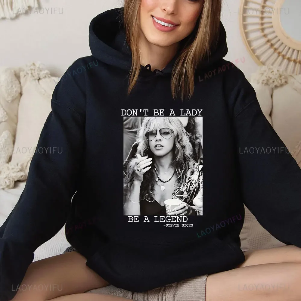 Don't Be A Lady Be A Legend Stevie Nicks Women Hoodies Stevi Fan Gifts Stylish Vintage Print Unisex Autumn and Winter Sweater