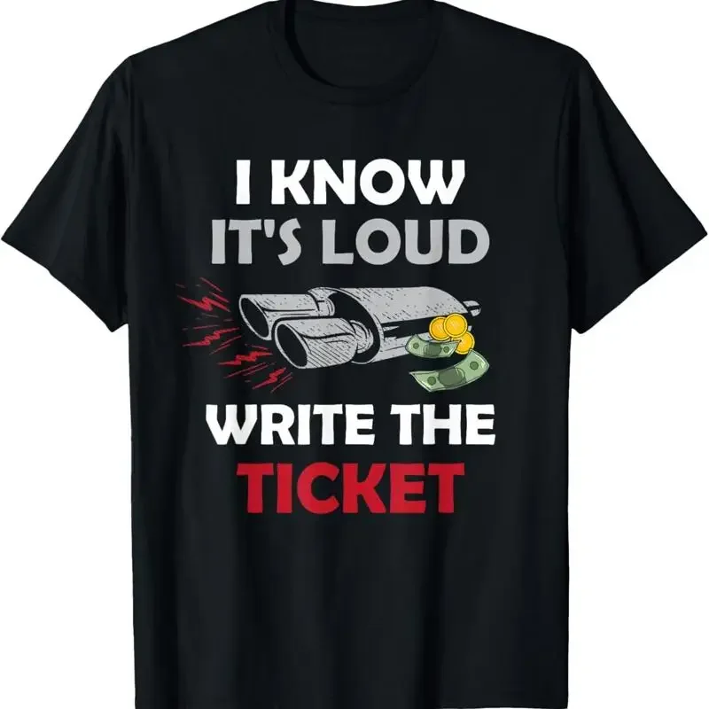 Write The Ticket Auto Enthusiast Guy Funny Car Loud Exhaust T Shirt