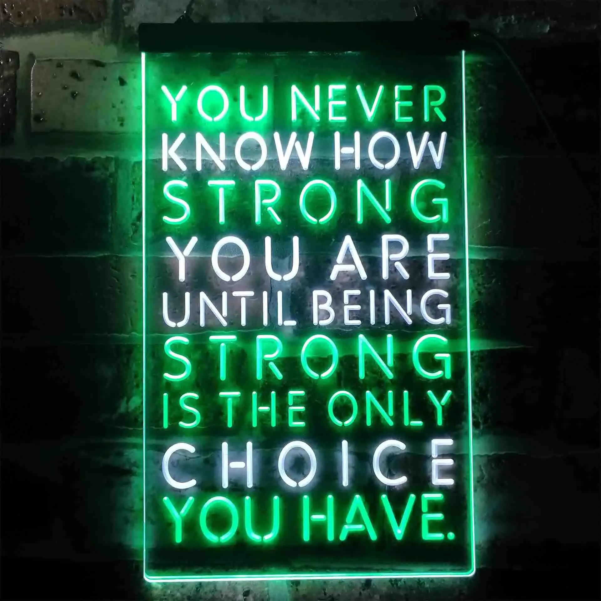 Primitives Never Know How Strong Until Strong Only Choice Dual Color Led Neon Sign st6-i3437