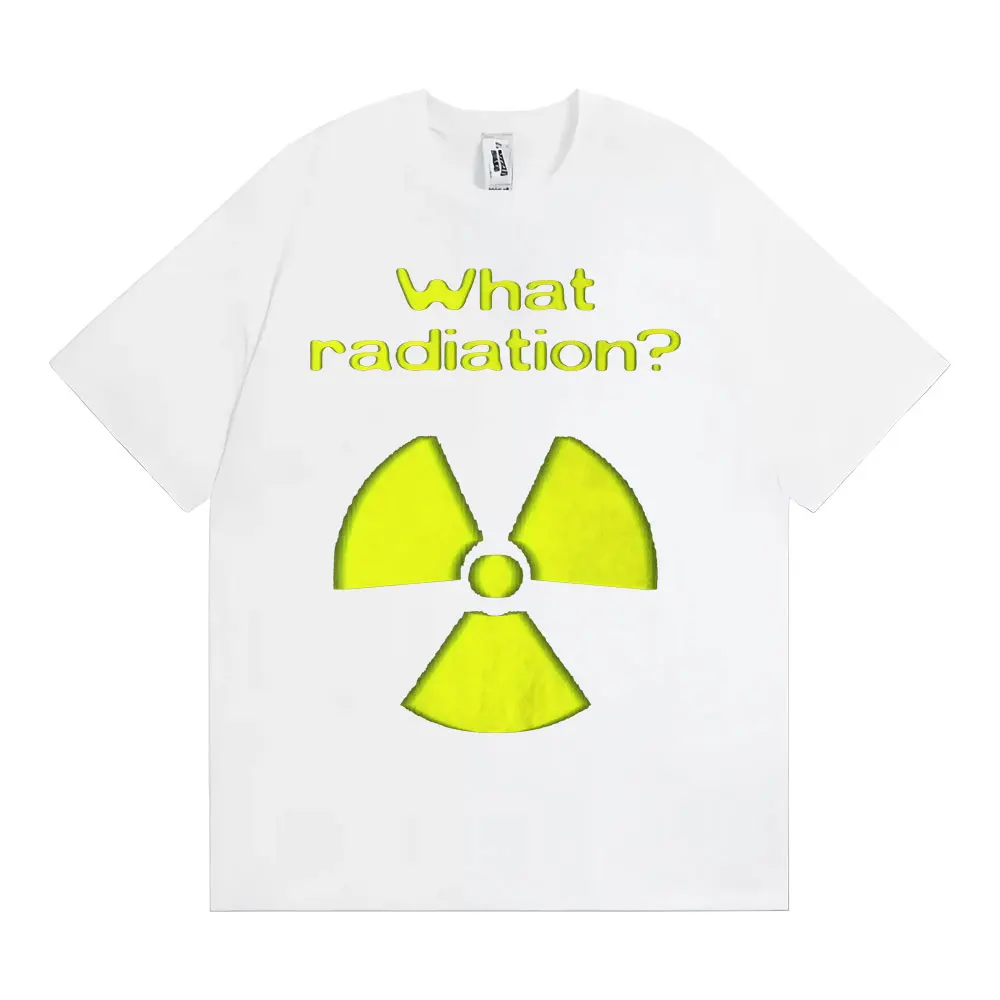 What Radiation Funny Meme T-shirt Men Women Harajuku Gothic Unhinged Clothes T-shirts Casual Cotton Oversized T Shirt Streetwear
