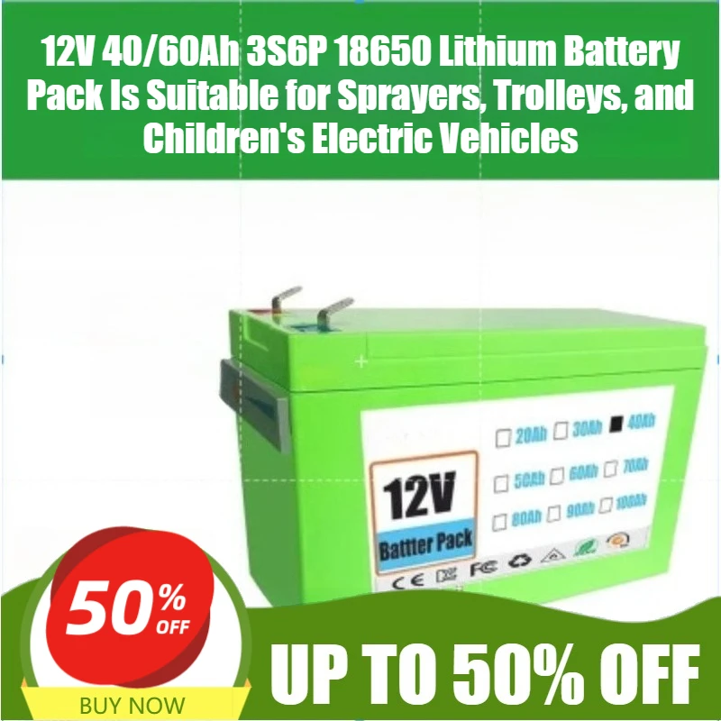 

12V 40/60Ah 3S6P 18650 Lithium Battery Pack Is Suitable for Sprayers, Trolleys, and Children's Electric Vehicles