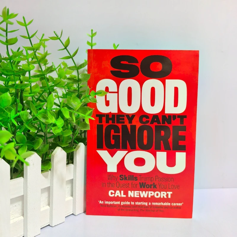 Así bueno, no puedes ignorarte por Cal Newport: ¿Por qué las habilidades Trump Pasión en la construcción de una carrera notable?