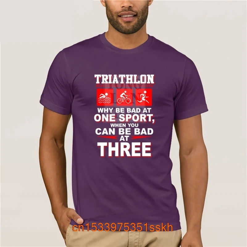 Triathlon Why Be Bad At One Sport When You Can Be Bad At Three Amazing Short 2020 Fashion Men T Shirt