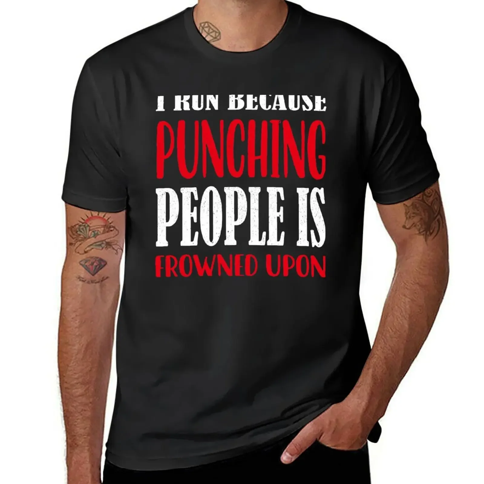 I Run Because Punching People Is Frowned Upon T-Shirt graphics quick-drying mens t shirt graphic