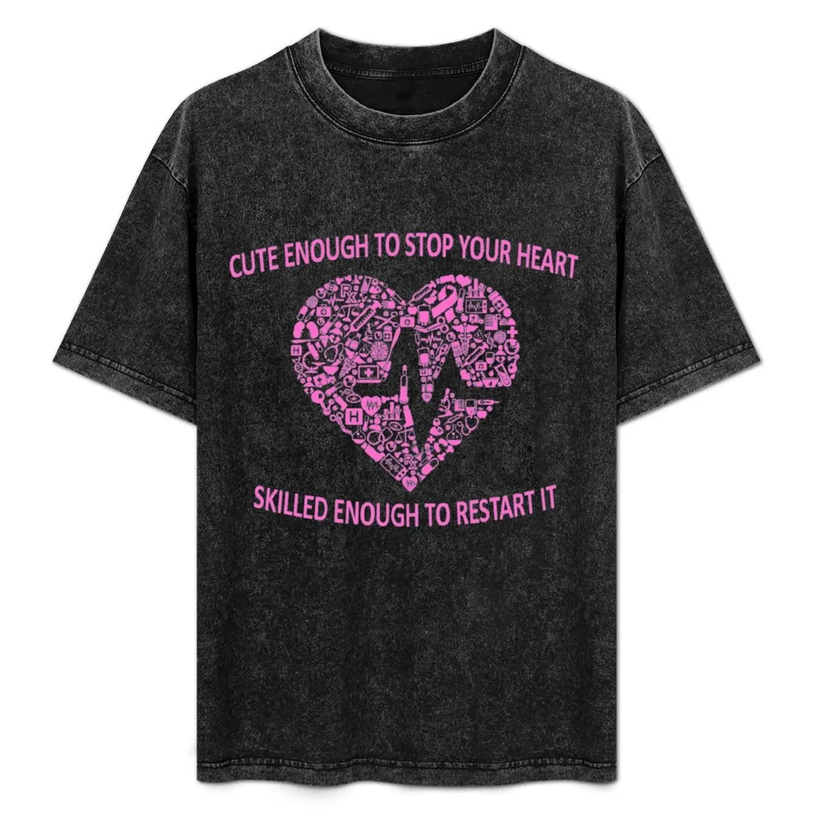 CUTE ENOUGH TO STOP YOUR HEART SKILLED ENOUGH TO RESTART IT T-Shirt Casual Loose Short Sleeve Tee for Men