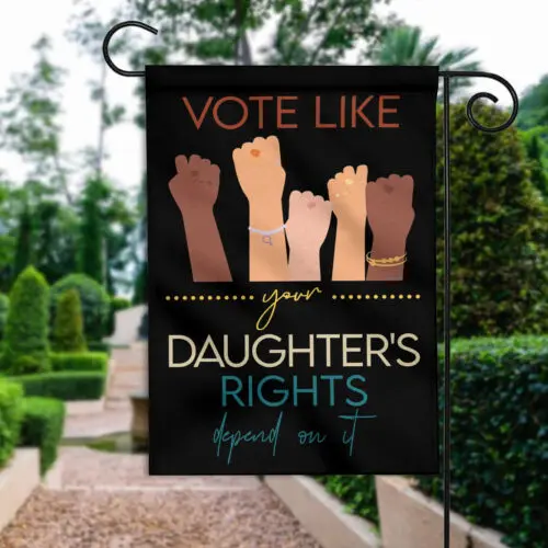 Vote Like Your Daughter's Rights Depend On It Flag, Reproductive Rights Flag