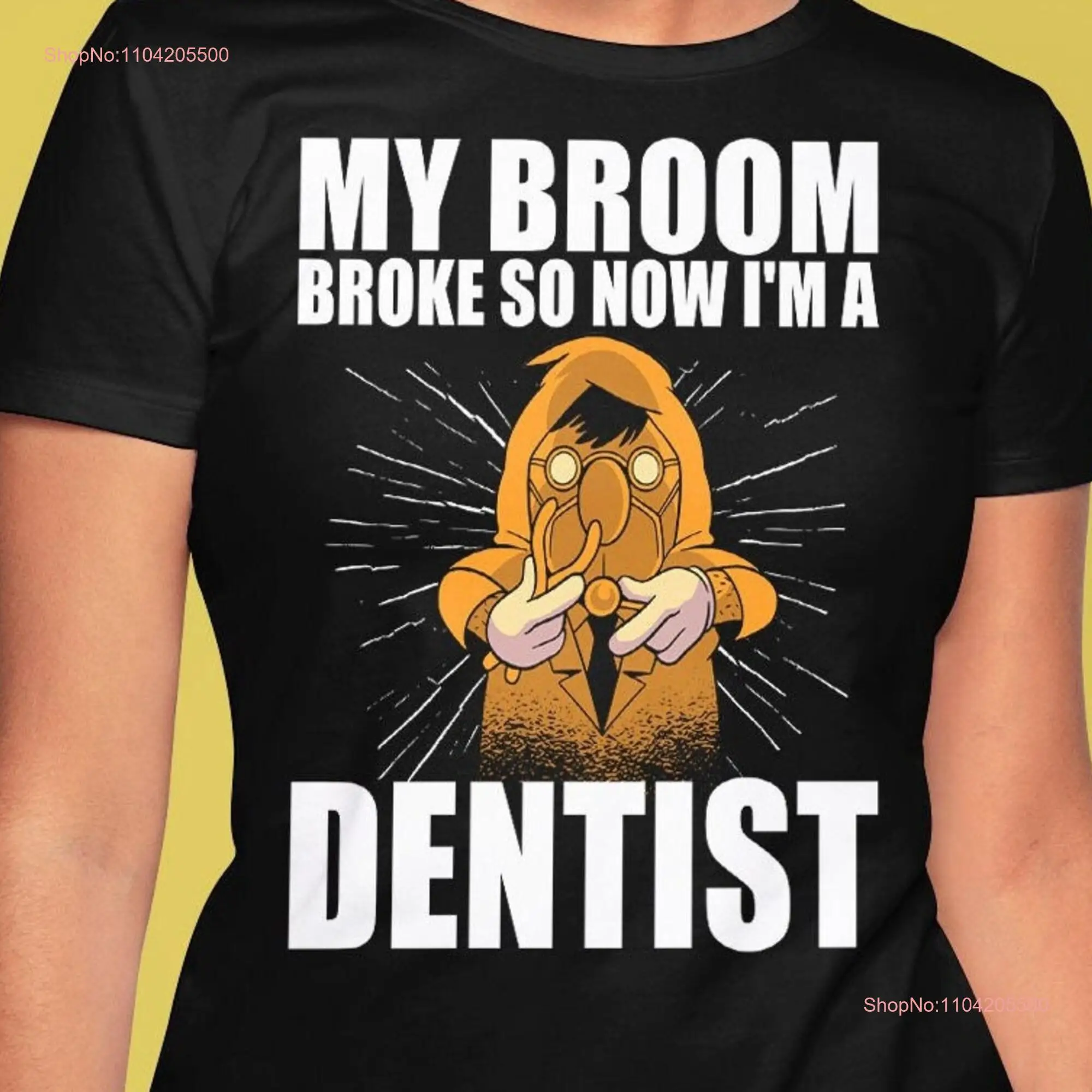 My Broom Broke So Now I'm A Dentist Funny Halloween T Shirt long or short sleeves